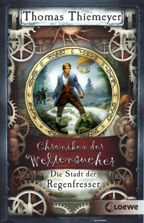 Chroniken der Weltensucher 01 - Die Stadt der Regenfresser