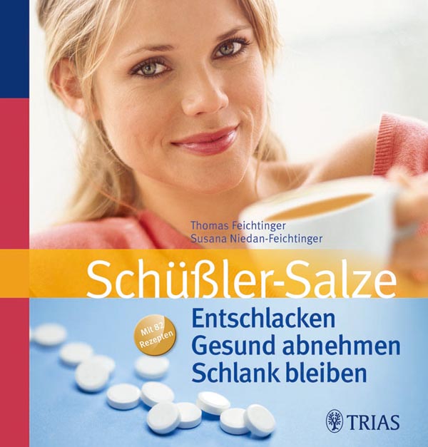 Schüßler-Salze: Entschlacken. Gesund abnehmen. Schlank bleiben.