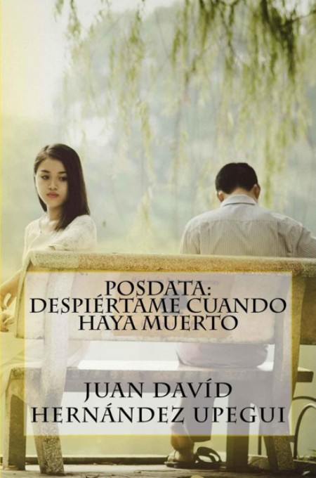 Posdata: Despiértame cuando haya muerto