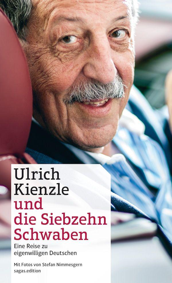 Ulrich Kienzle und die Siebzehn Schwaben: Eine Reise zu eigenwilligen Deutschen