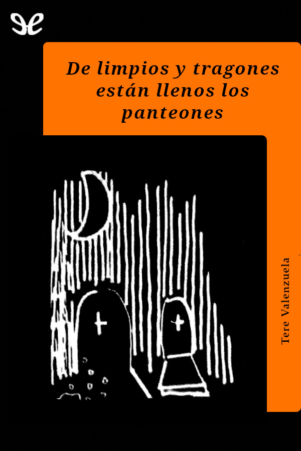 De limpios y tragones están llenos los panteones