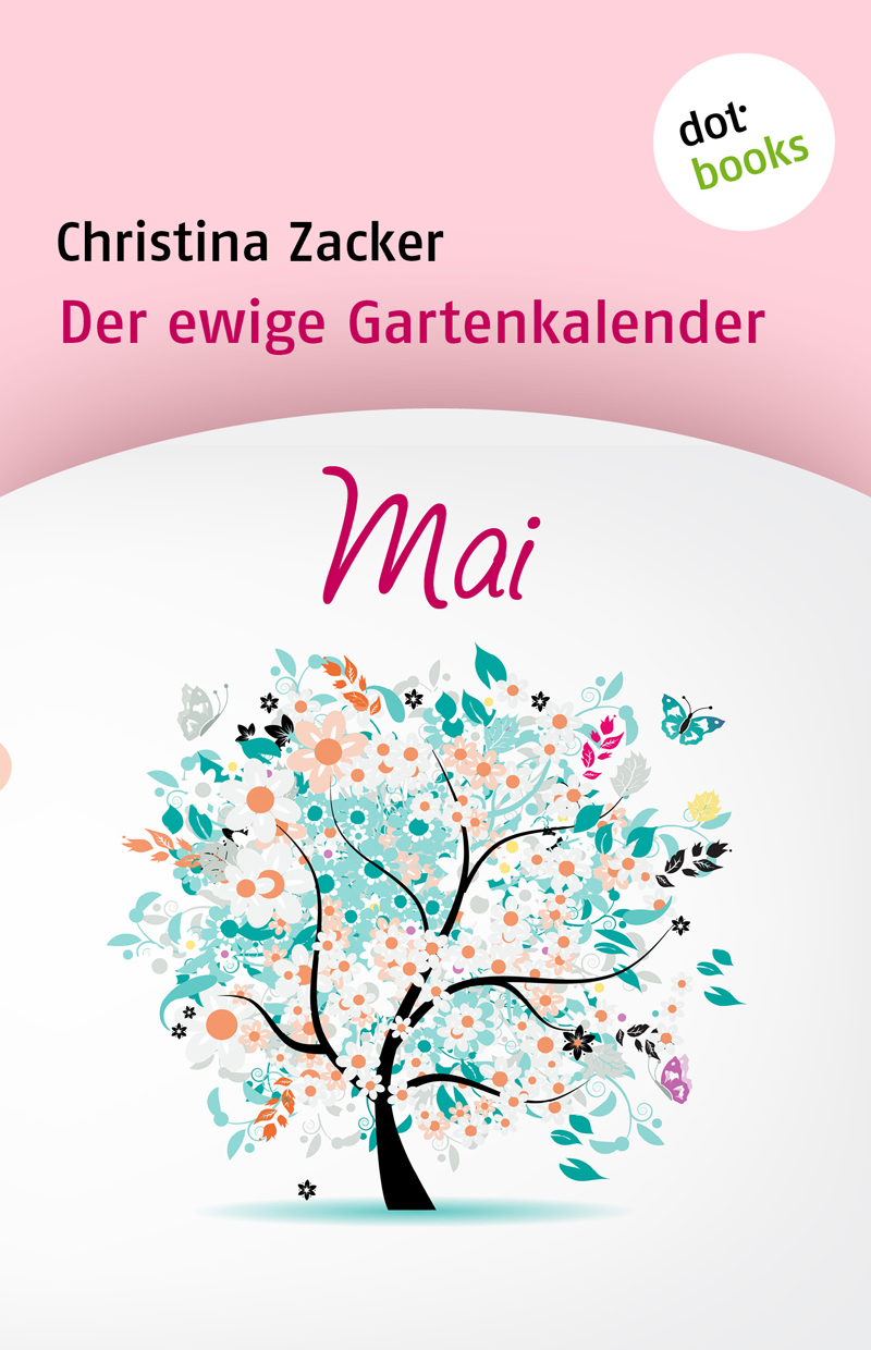 Der ewige Gartenkalender: Mai